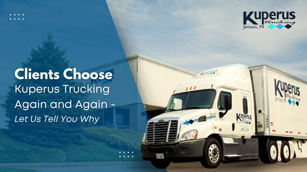 clients choose kuperus trucking again and again