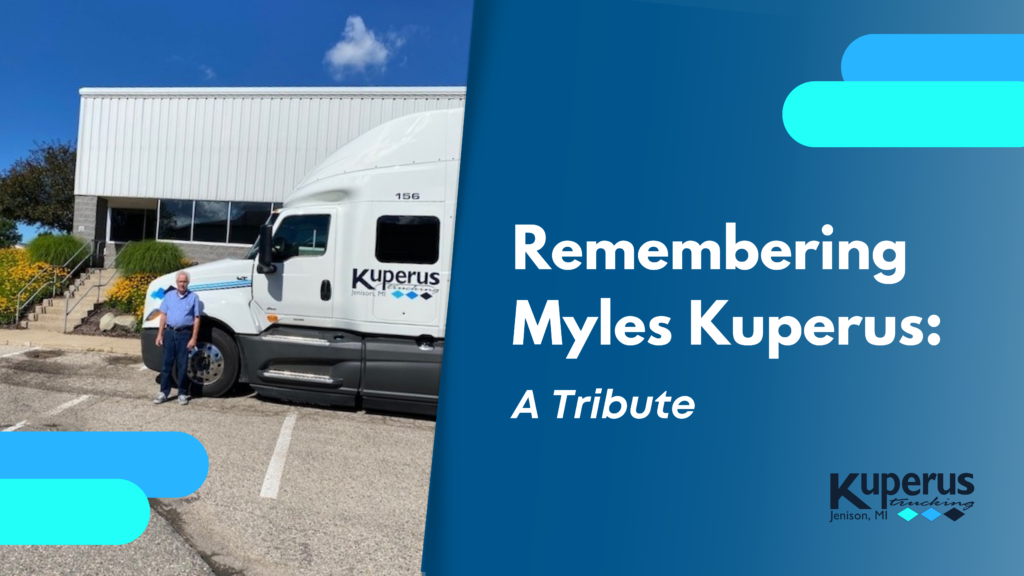 An older man stands beside a Kuperus-branded semi-truck outside a building. Text reads: "Remembering Myles Kuperus: A Tribute. Honoring the legacy of Myles Kuperus, Kuperus Trucking, Jenison, MI.