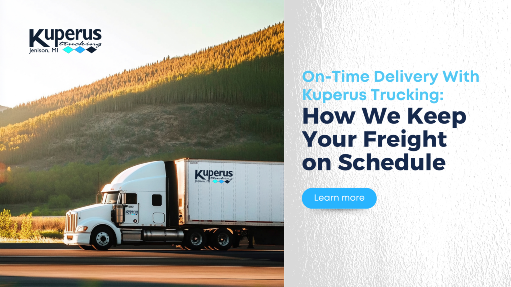 A Kuperus Trucking semi-truck drives on a highway by a forested hill, highlighting the company's commitment to on-time delivery, with a "Learn more" button on the right.